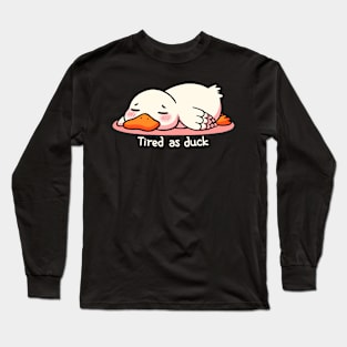 Tired as duck Long Sleeve T-Shirt